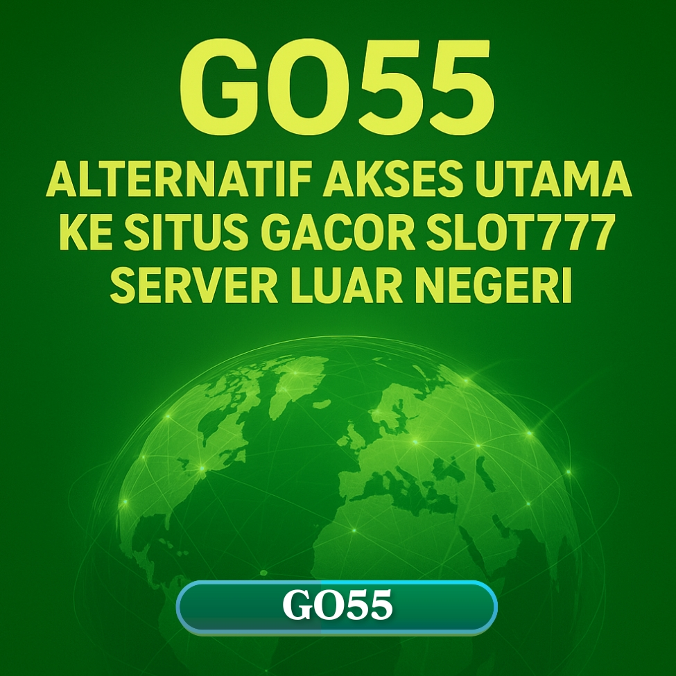 GO55 : Alternatif Akses Utama Ke Situs Gacor Slot777 Server Luar Negri image 1